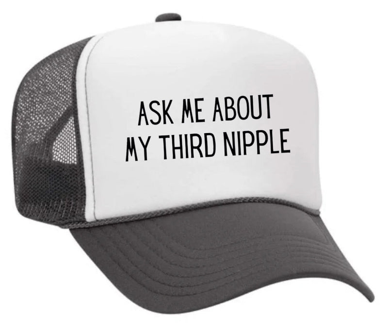 Load image into Gallery viewer, Ask Me About My Third Nipple Trucker Hat