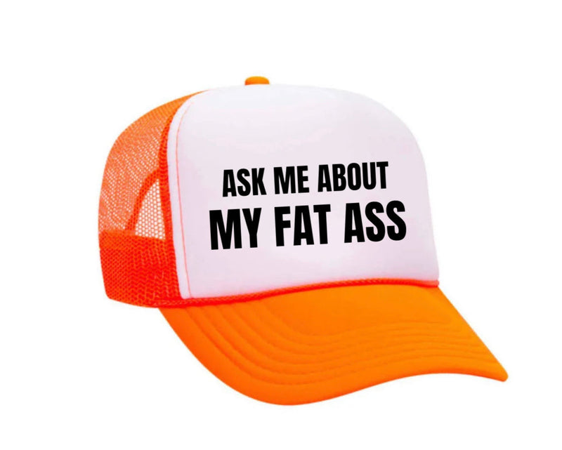 Load image into Gallery viewer, Ask Me About My Fat Ass Trucker Hat