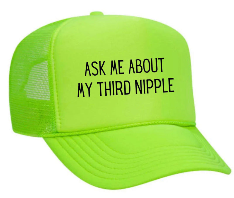 Load image into Gallery viewer, Ask Me About My Third Nipple Trucker Hat