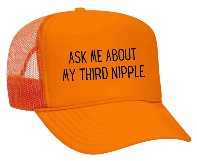 Load image into Gallery viewer, Ask Me About My Third Nipple Trucker Hat