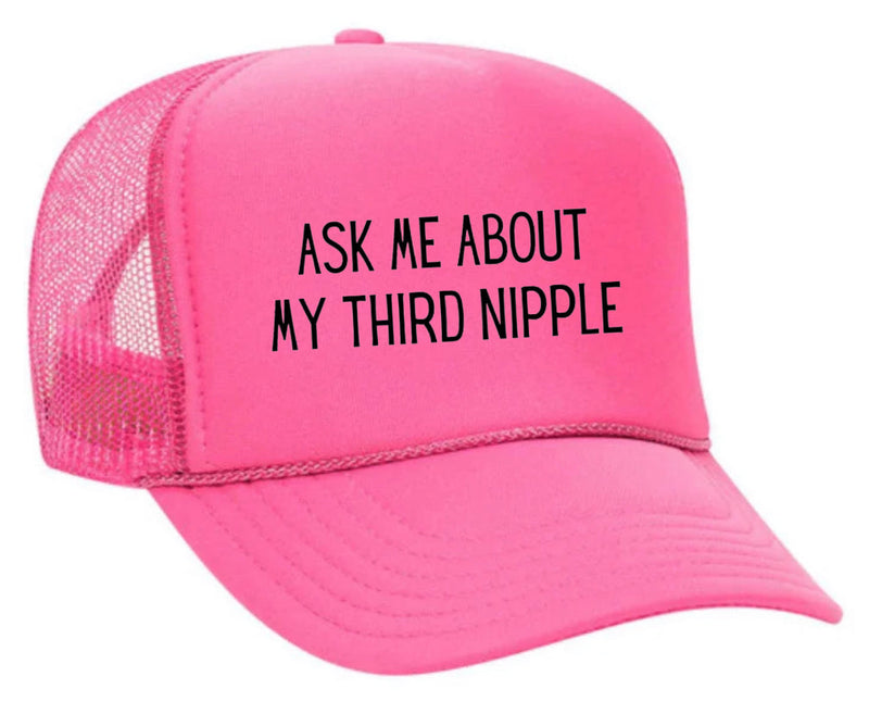 Load image into Gallery viewer, Ask Me About My Third Nipple Trucker Hat