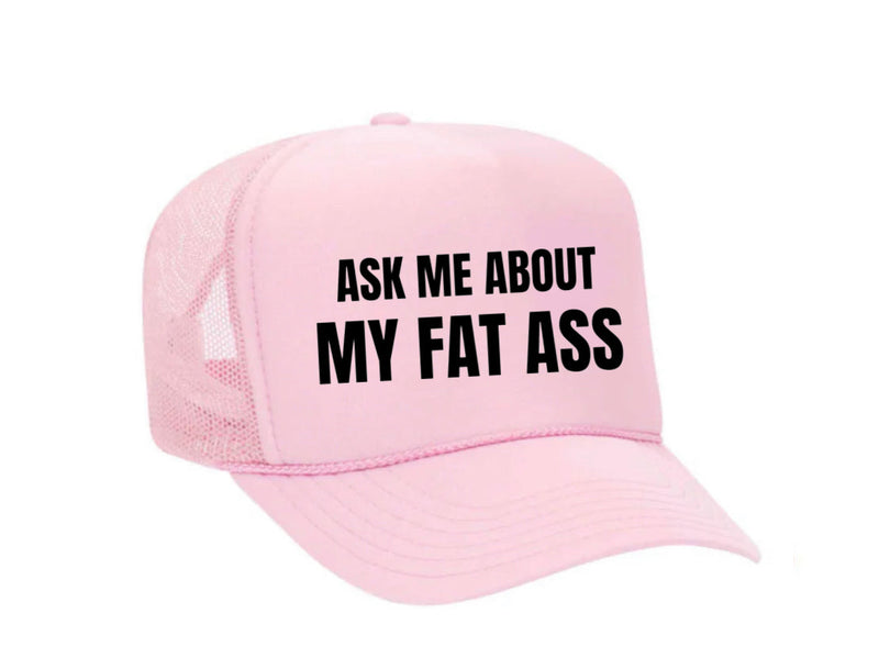Load image into Gallery viewer, Ask Me About My Fat Ass Trucker Hat