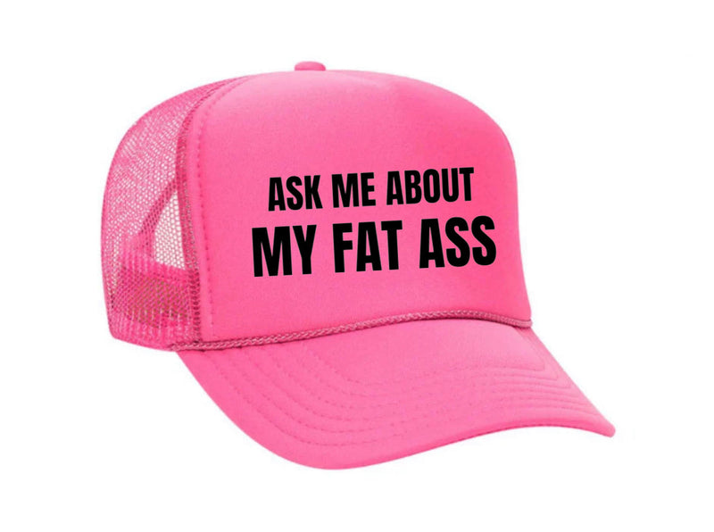Load image into Gallery viewer, Ask Me About My Fat Ass Trucker Hat
