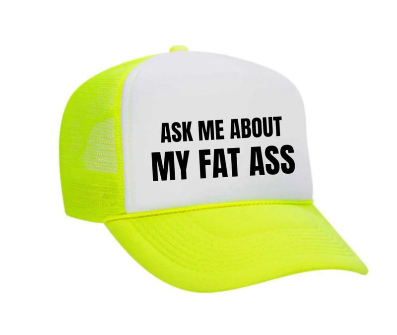 Load image into Gallery viewer, Ask Me About My Fat Ass Trucker Hat