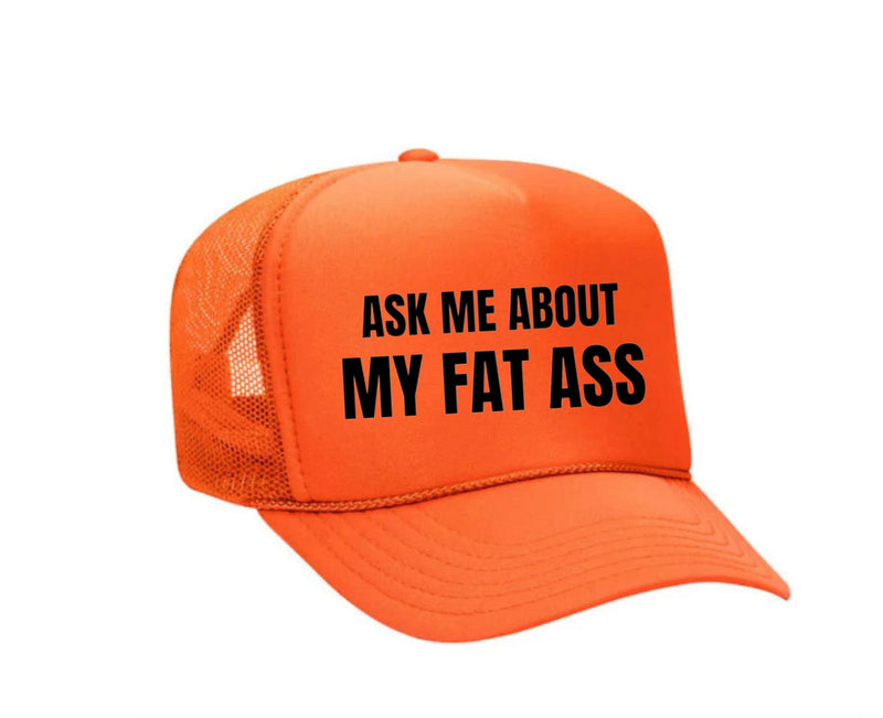 Load image into Gallery viewer, Ask Me About My Fat Ass Trucker Hat