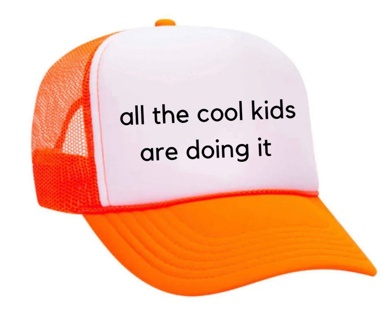 Load image into Gallery viewer, all the cool kids are doing it Trucker Hat