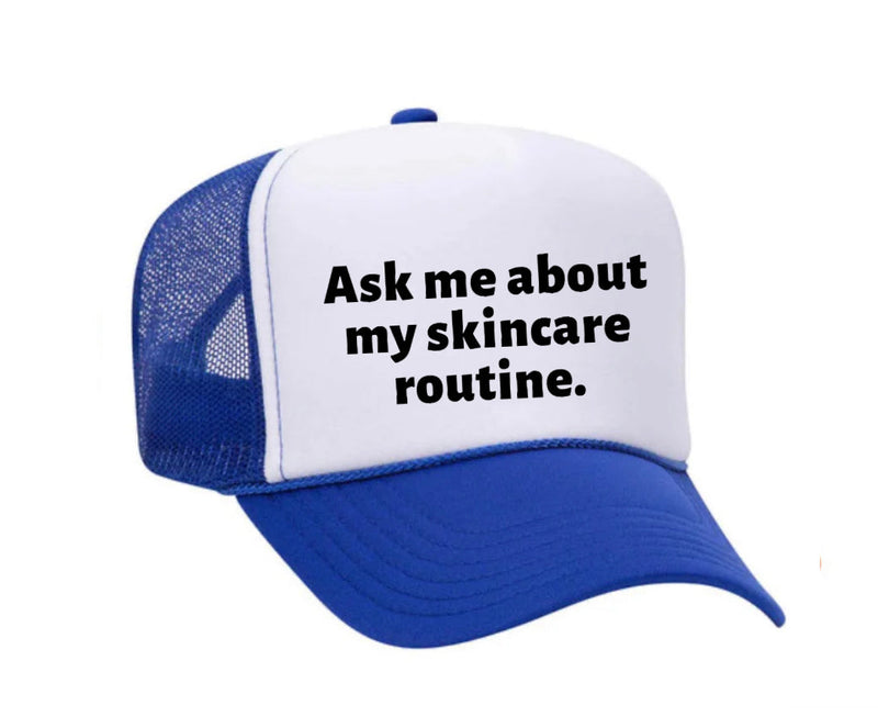 Load image into Gallery viewer, Ask Me About My Skincare Routine Trucker Hat