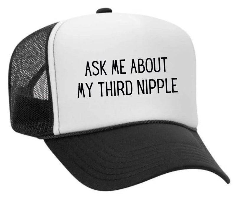 Load image into Gallery viewer, Ask Me About My Third Nipple Trucker Hat