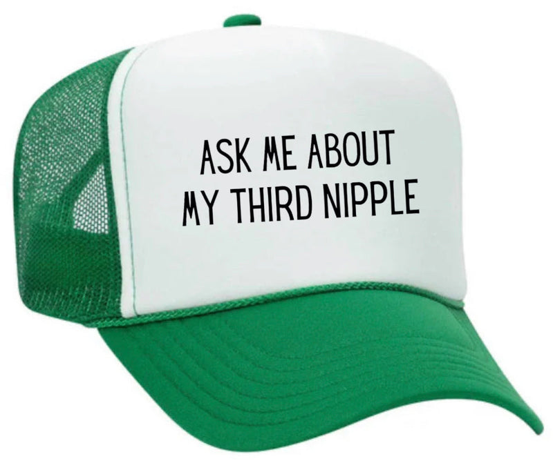 Load image into Gallery viewer, Ask Me About My Third Nipple Trucker Hat