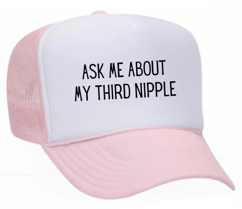 Load image into Gallery viewer, Ask Me About My Third Nipple Trucker Hat