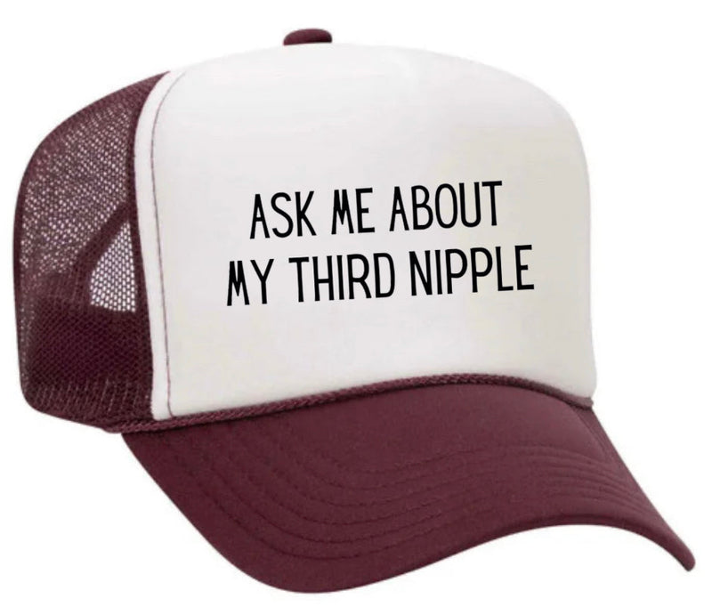 Load image into Gallery viewer, Ask Me About My Third Nipple Trucker Hat