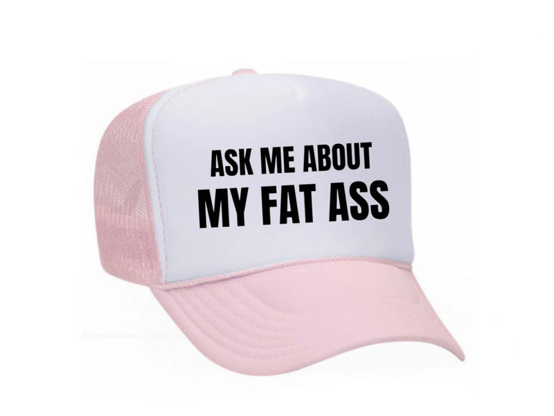 Load image into Gallery viewer, Ask Me About My Fat Ass Trucker Hat