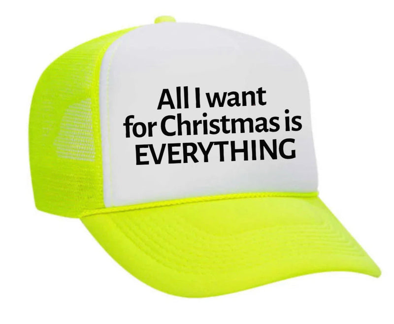 Load image into Gallery viewer, All I Want For Christmas Is Everything Trucker Hat