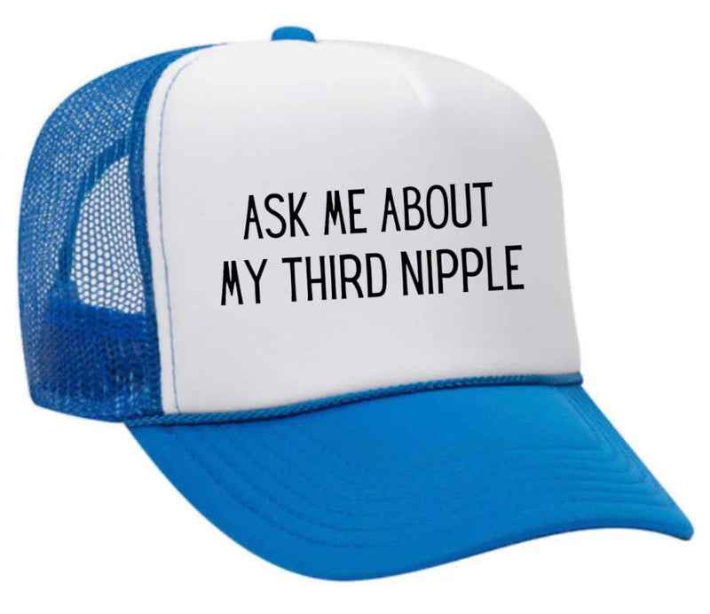 Load image into Gallery viewer, Ask Me About My Third Nipple Trucker Hat