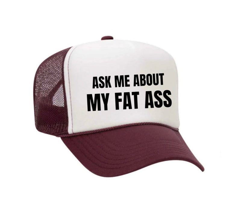 Load image into Gallery viewer, Ask Me About My Fat Ass Trucker Hat