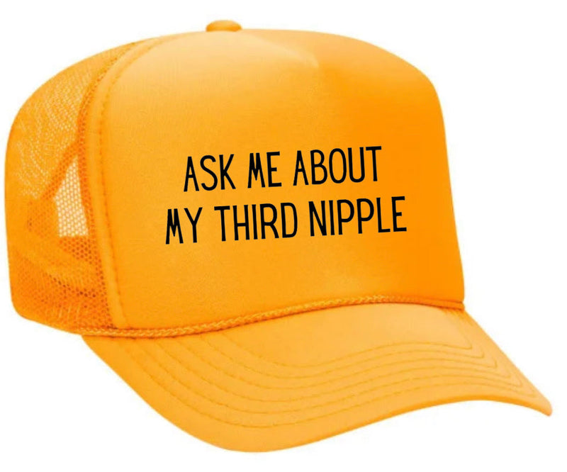 Load image into Gallery viewer, Ask Me About My Third Nipple Trucker Hat