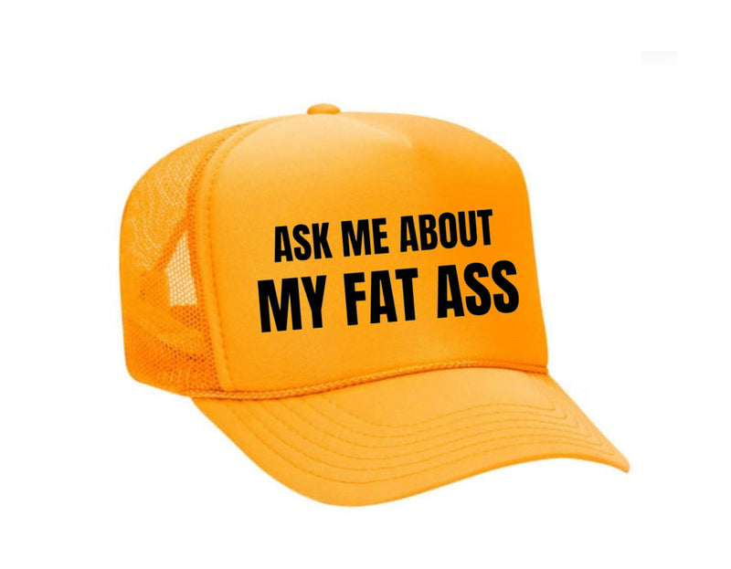 Load image into Gallery viewer, Ask Me About My Fat Ass Trucker Hat