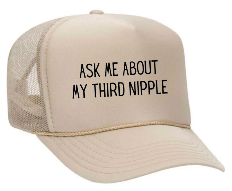 Load image into Gallery viewer, Ask Me About My Third Nipple Trucker Hat