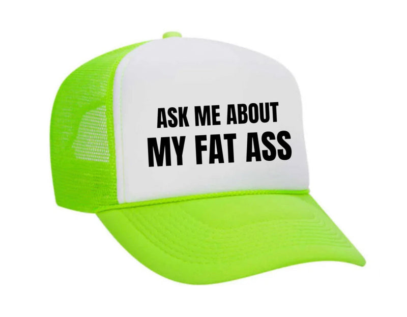 Load image into Gallery viewer, Ask Me About My Fat Ass Trucker Hat