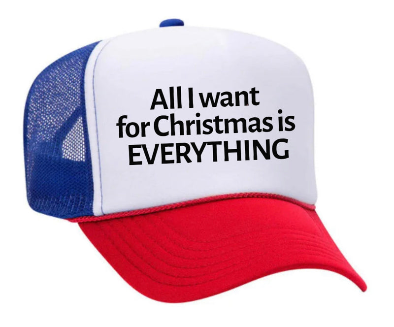 Load image into Gallery viewer, All I Want For Christmas Is Everything Trucker Hat