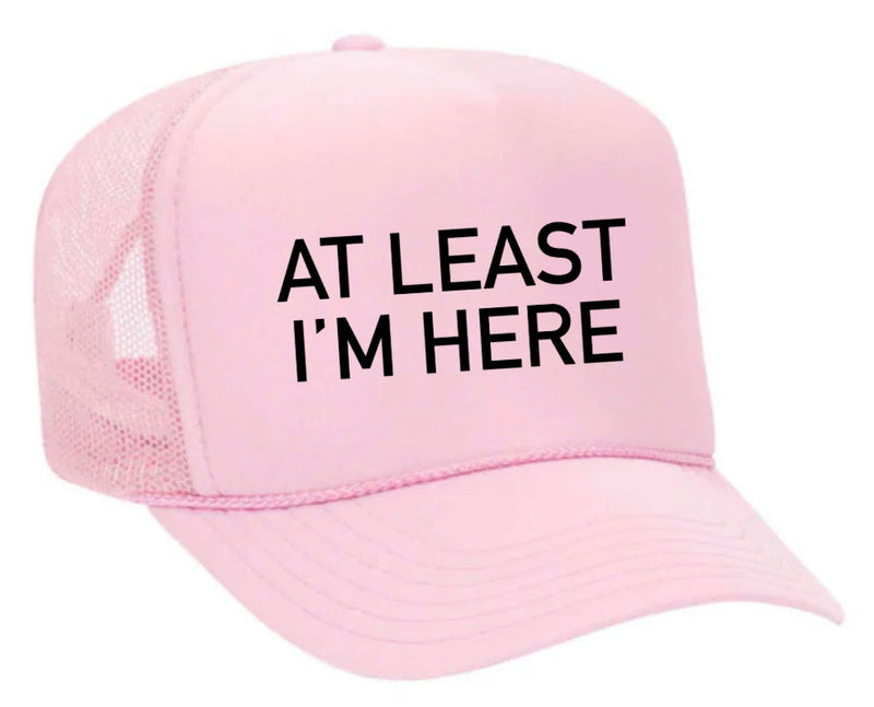 Load image into Gallery viewer, At Least I'm Here Trucker Hat