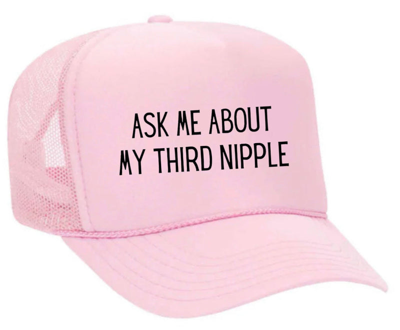 Load image into Gallery viewer, Ask Me About My Third Nipple Trucker Hat