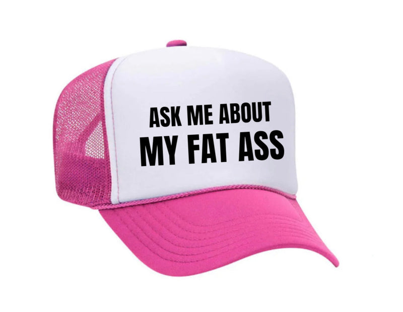 Load image into Gallery viewer, Ask Me About My Fat Ass Trucker Hat