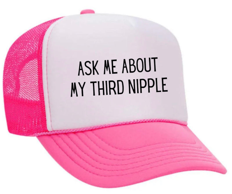 Load image into Gallery viewer, Ask Me About My Third Nipple Trucker Hat