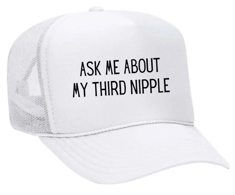 Load image into Gallery viewer, Ask Me About My Third Nipple Trucker Hat