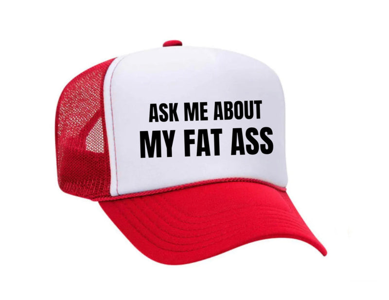 Load image into Gallery viewer, Ask Me About My Fat Ass Trucker Hat