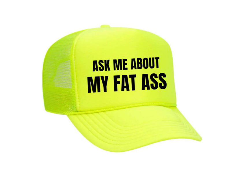 Load image into Gallery viewer, Ask Me About My Fat Ass Trucker Hat