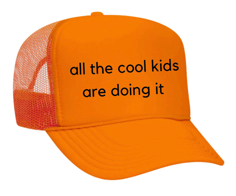 Load image into Gallery viewer, all the cool kids are doing it Trucker Hat