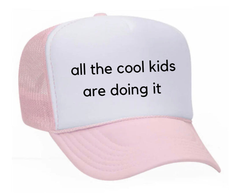 Load image into Gallery viewer, all the cool kids are doing it Trucker Hat