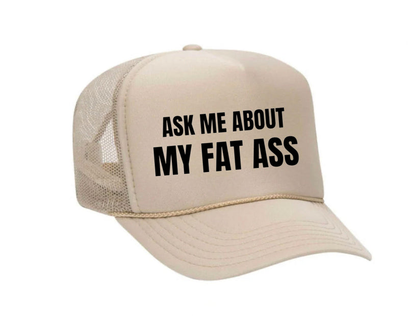 Load image into Gallery viewer, Ask Me About My Fat Ass Trucker Hat
