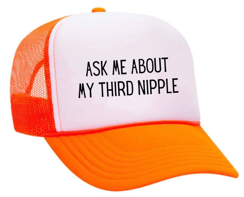 Load image into Gallery viewer, Ask Me About My Third Nipple Trucker Hat