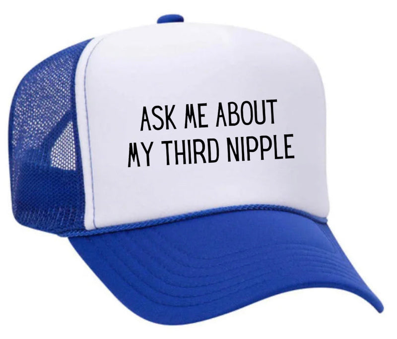 Load image into Gallery viewer, Ask Me About My Third Nipple Trucker Hat