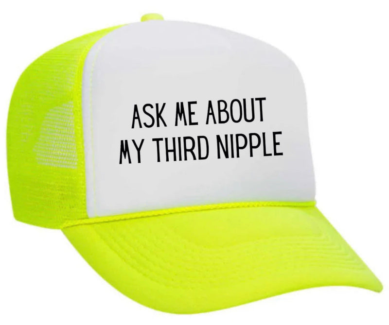 Load image into Gallery viewer, Ask Me About My Third Nipple Trucker Hat