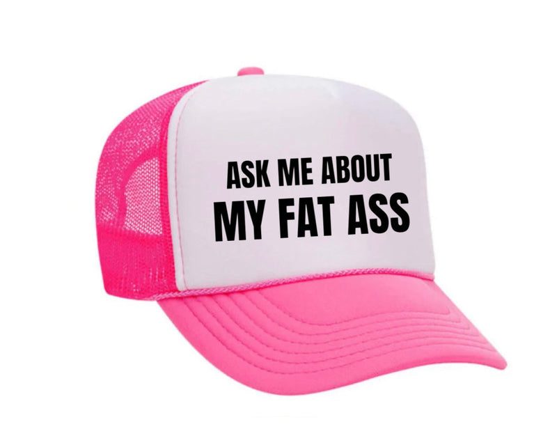Load image into Gallery viewer, Ask Me About My Fat Ass Trucker Hat