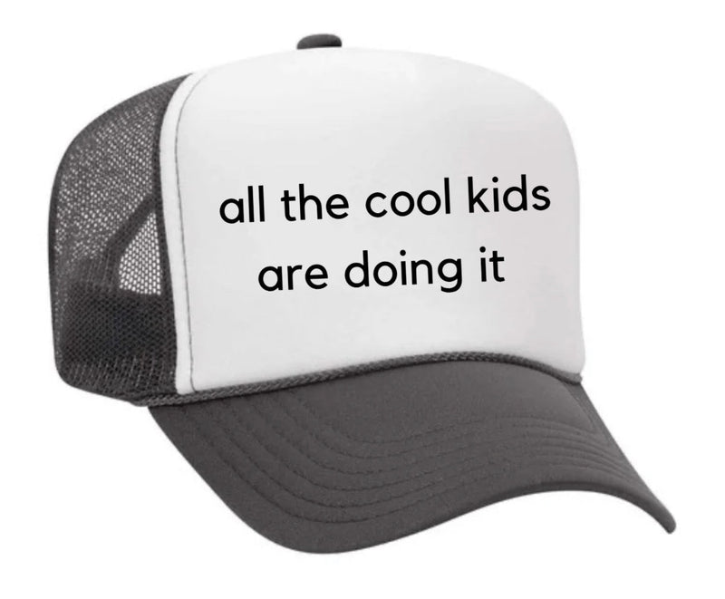 Load image into Gallery viewer, all the cool kids are doing it Trucker Hat