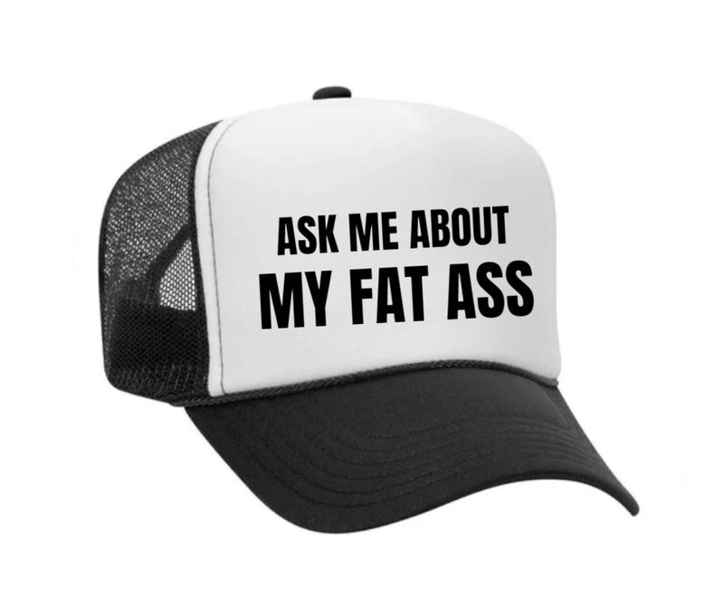 Load image into Gallery viewer, Ask Me About My Fat Ass Trucker Hat
