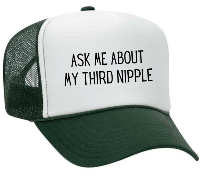 Load image into Gallery viewer, Ask Me About My Third Nipple Trucker Hat