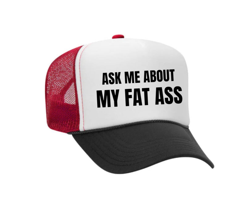 Load image into Gallery viewer, Ask Me About My Fat Ass Trucker Hat