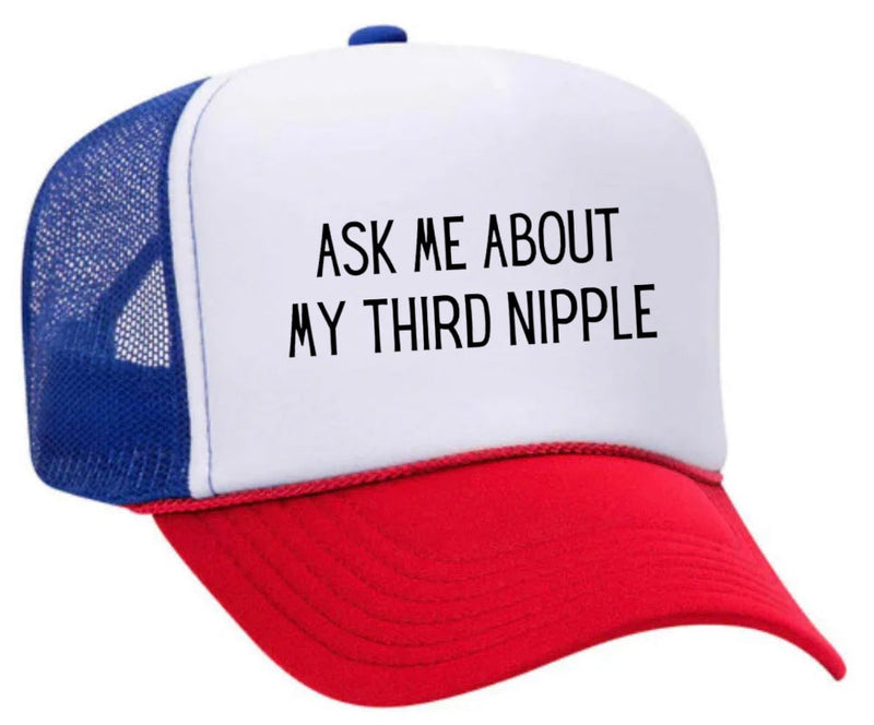 Load image into Gallery viewer, Ask Me About My Third Nipple Trucker Hat