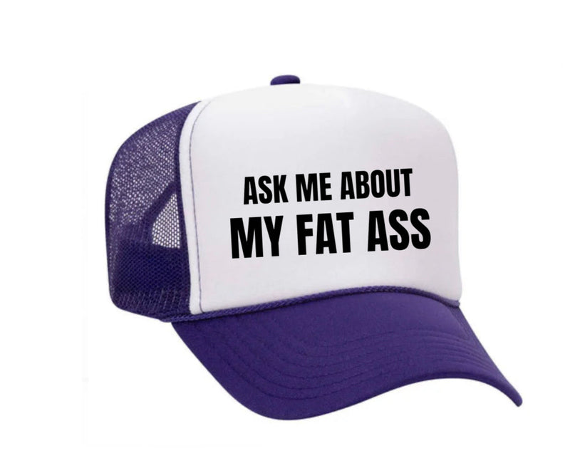 Load image into Gallery viewer, Ask Me About My Fat Ass Trucker Hat