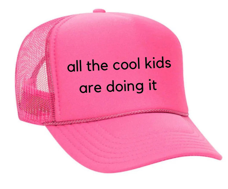 Load image into Gallery viewer, all the cool kids are doing it Trucker Hat