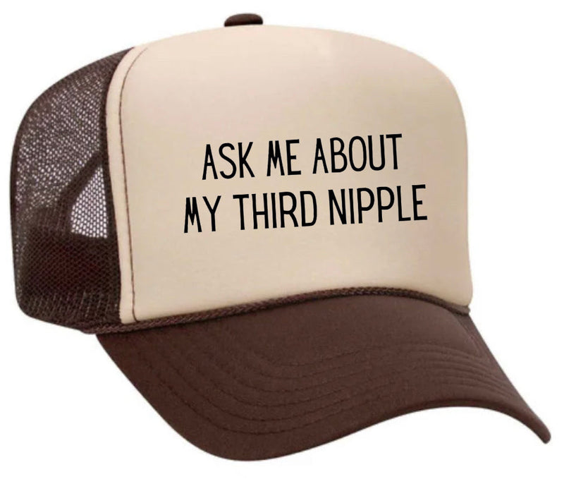 Load image into Gallery viewer, Ask Me About My Third Nipple Trucker Hat