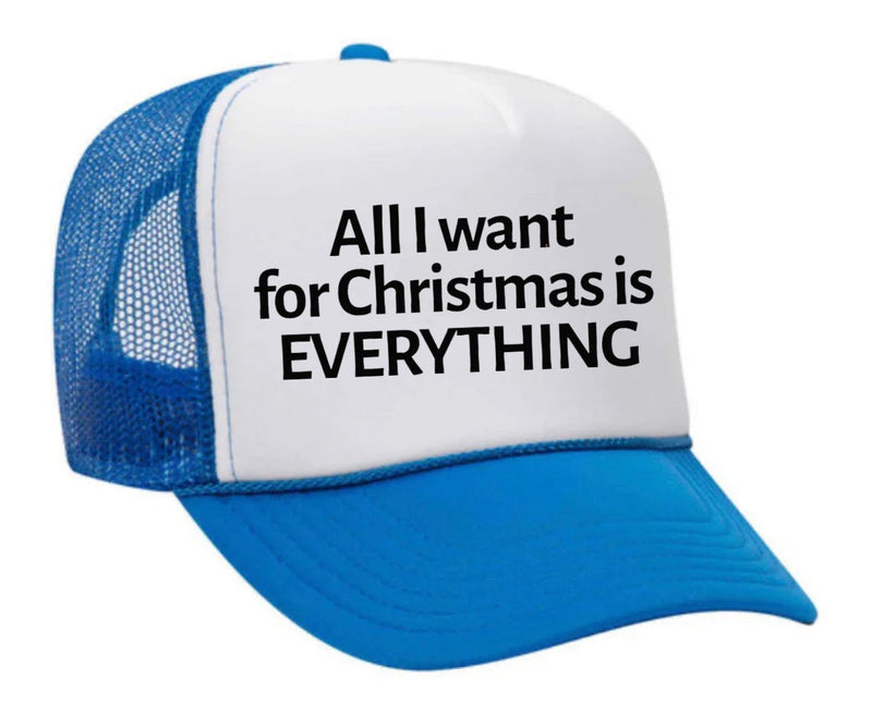 Load image into Gallery viewer, All I Want For Christmas Is Everything Trucker Hat