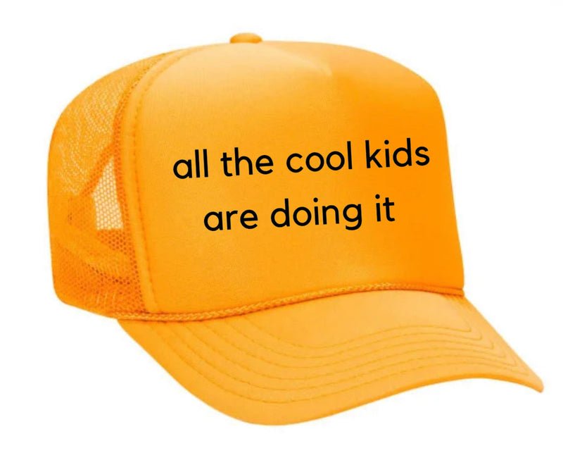 Load image into Gallery viewer, all the cool kids are doing it Trucker Hat