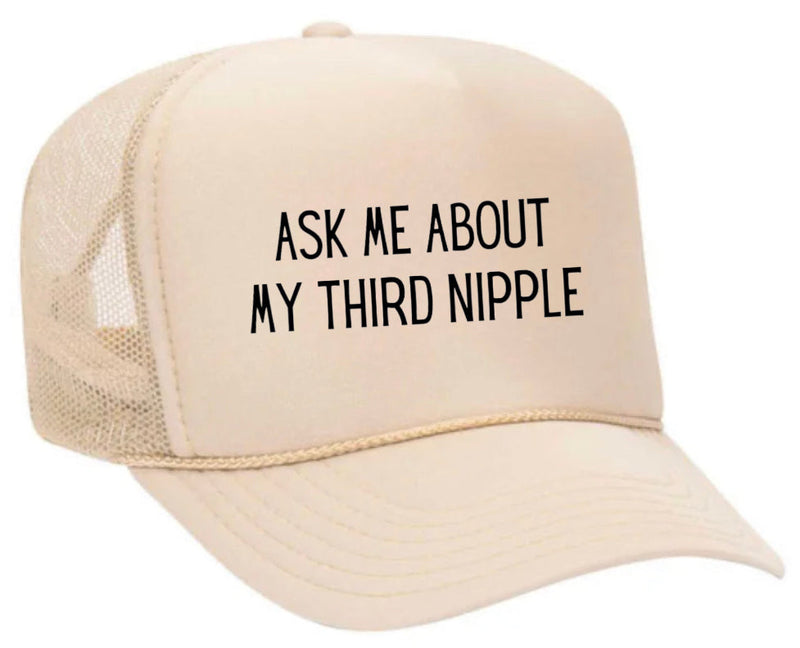 Load image into Gallery viewer, Ask Me About My Third Nipple Trucker Hat