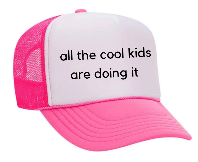 Load image into Gallery viewer, all the cool kids are doing it Trucker Hat